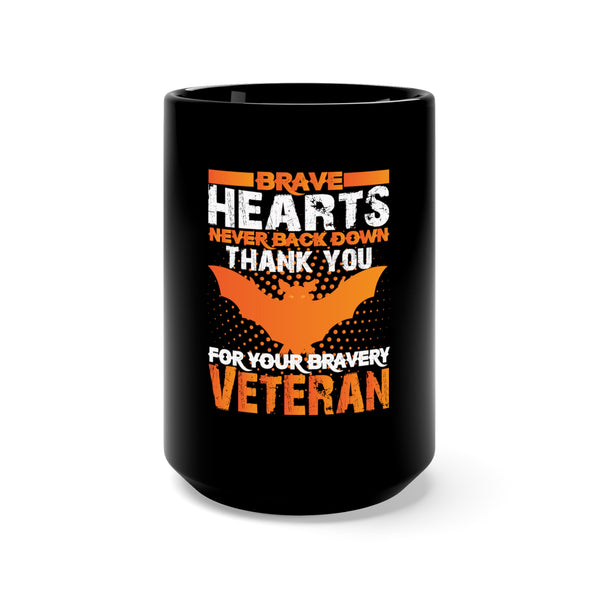 Brave Hearts Never Back Down: Military Design Black Mug - 15oz - Saluting Your Bravery, Thank You Veterans