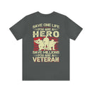 Heroic Veteran T-Shirt: Saving One Life Makes You a Hero, Saving Millions Makes You a Veteran