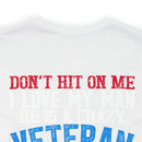 Defiantly Proud: Don't Hit On Me Military Design T-Shirt - I Love My Crazy Veteran Man