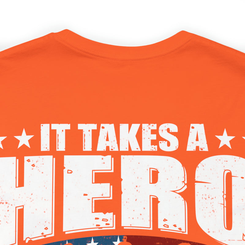 Heroic Warriors: It Takes a Hero to Be One of Those Men Who Goes into Battle T-Shirt