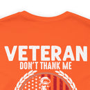 Grateful Remembrance: Veteran Don't Thank Me, Thank My Brothers Who Never Came Back - Military Design T-Shirt
