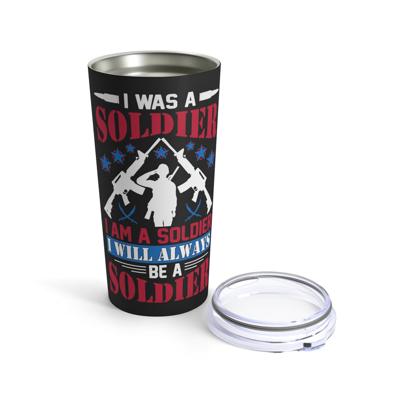 Once a Soldier, Forever a Soldier: 20oz Military Design Tumbler - Blac