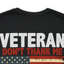 Never Forgotten: Veteran Don't Thank Me, Thank My Brothers Who Never Came Back - Military Design T-Shirt