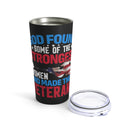 Resilient 20oz Military Design Tumbler: 'God Found Some of the Strongest Women and Made Them Veterans' Black Background