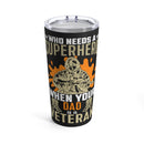Heroic Legacy: 20oz Black Military Design Tumbler - 'Who Needs a Superhero When Your Dad is a Veteran