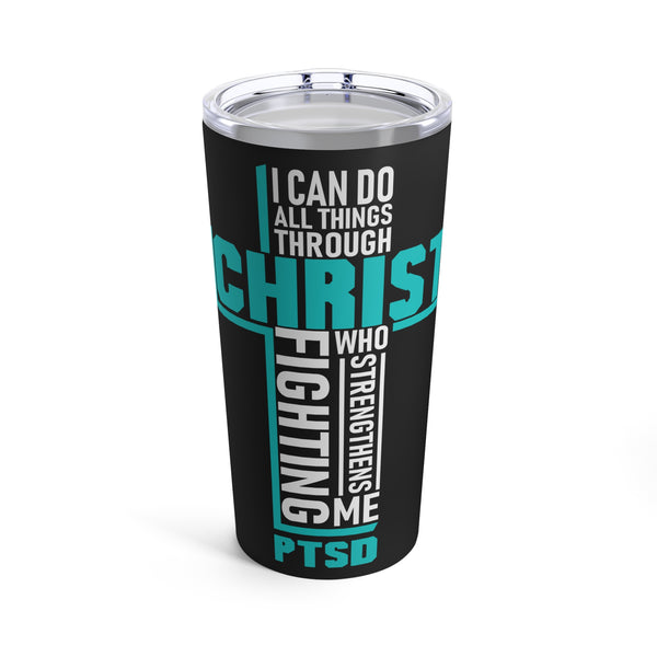 Finding Strength in Faith: 20oz Tumbler with Black Background and 'With Christ Fighting PTSD Awareness' Design