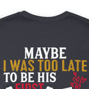 Devoted Love for My Veteran T-Shirt: Maybe I Was Too Late to Be His Last, But This Girl Loves Her Veteran