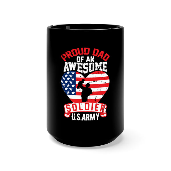Army Strong: Proud Dad of an Awesome Soldier - Military Design Black Mug, 15oz