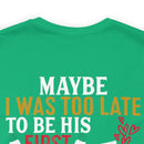 Devoted Love for My Veteran T-Shirt: Maybe I Was Too Late to Be His Last, But This Girl Loves Her Veteran