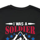 Forever a Soldier: Military Design T-Shirt - 'I Was a Soldier, I Am a Soldier, I Will Always Be a Soldier