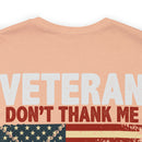 Never Forgotten: Veteran Don't Thank Me, Thank My Brothers Who Never Came Back - Military Design T-Shirt