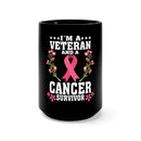 I'm a Veteran and a Cancer Survivor 15oz Military Design Black Mug - Triumphing with Courage and Resilience!