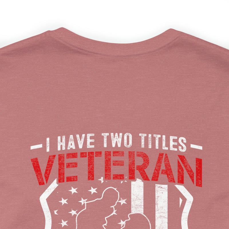 Proud Veteran & Loving Papa: Military Design T-Shirt with Dual Titles