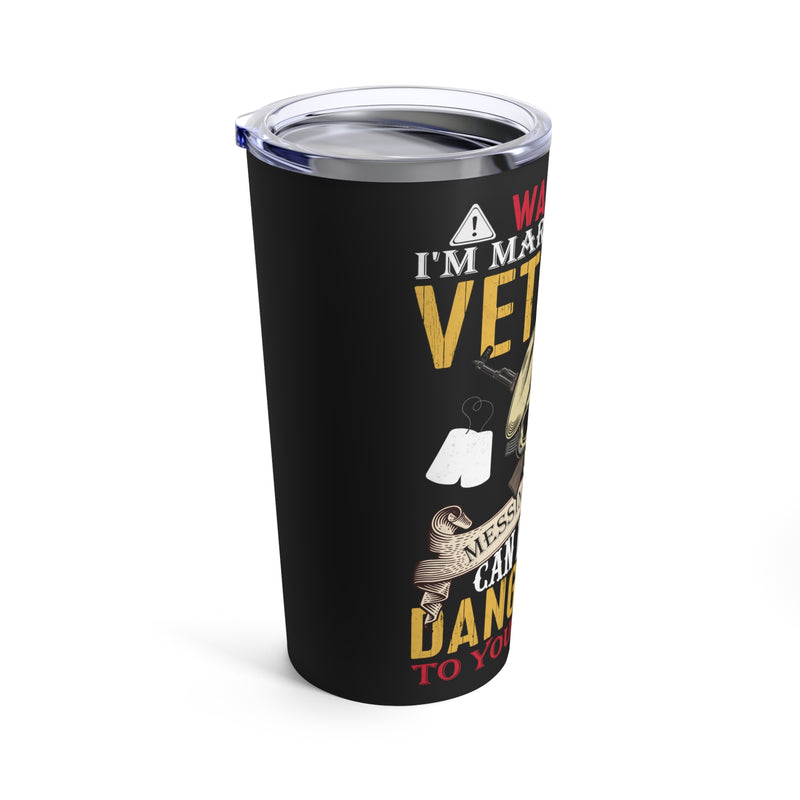 Married to a Veteran - 20oz Military Design Tumbler: 'Warning: Messing with Me Can Be Dangerous to Your Health' - Black Background