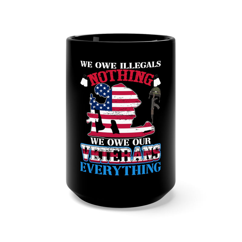 Debt of Gratitude: 15oz Black Mug with Military Design - 'We Owe H.Legals Nothing, We Owe Our Veterans Everything