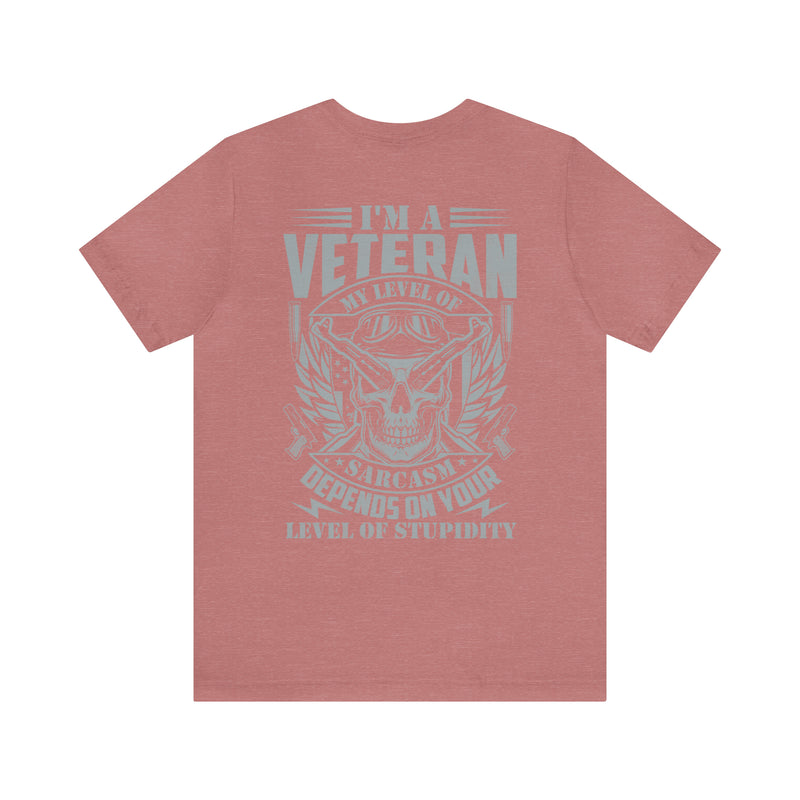 Sarcastic Veteran: Military Design T-Shirt - Sarcasm Level Adjusted to Your Stupidity