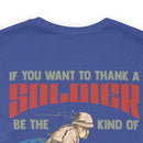 Be the Worth: Military Design T-Shirt - Thank a Veteran by Being an Admirable American