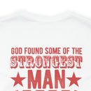 Divinely Honored: Military Design T-Shirt - 'God Found Some of the Strongest Men and Made Them Veterans