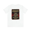 Forget Never: Memorial Day Tribute - Military Design T-Shirt for Remembrance