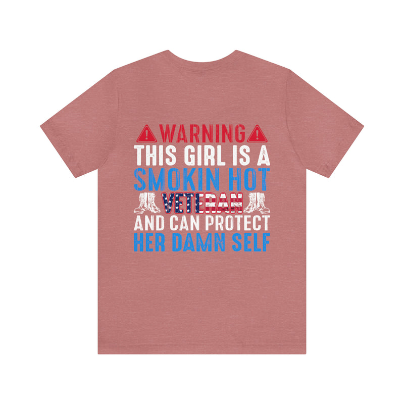 Fierce and Fiery: Military Design T-Shirt - 'Warning: This Girl is a Smoking Hot Veteran and Can Protect Herself!'
