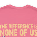 No Almosts: Military Design T-Shirt - The Difference is, None of Us Almost Joined