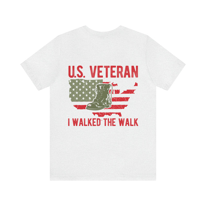 U.S. Veteran: Military Design T-Shirt - I Walked the Walk, Defending Our Nation