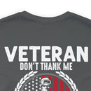 Grateful Remembrance: Veteran Don't Thank Me, Thank My Brothers Who Never Came Back - Military Design T-Shirt