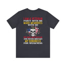 Men's & Women's 'I Am A Veteran: Party with Me, Make Memories, But Don't Mistake Kindness for Weakness' Military Themed T-Shirt