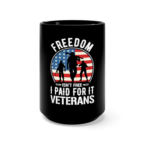 FREEDOM ISN'T FREE: 15oz Military Design Black Mug - Veterans' Tribute in Bold Black Background