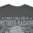Retired Badass: Way Too Cool to Be Just a U.S. Veteran - Military Design T-Shirt