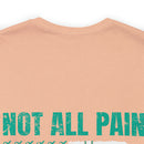 NOT ALL PAIN IN PHYSICAL: PTSD Design T-Shirt for Awareness