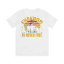 Sacrifice for Freedom: Military Design T-Shirt - Freedom Is Never Free