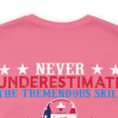 Never Underestimate the Tremendous Skill - Nurse and U.S. Veteran Military Design T-Shirt