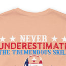 Never Underestimate the Tremendous Skill - Nurse and U.S. Veteran Military Design T-Shirt