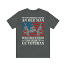 Unyielding Valor: 'Never Underestimate an Old Man Who Defended Your Country' US Veteran Military Design T-Shirt