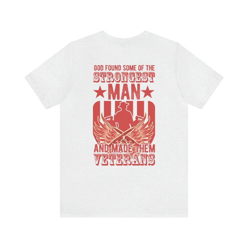 Divinely Honored: Military Design T-Shirt - 'God Found Some of the Strongest Men and Made Them Veterans