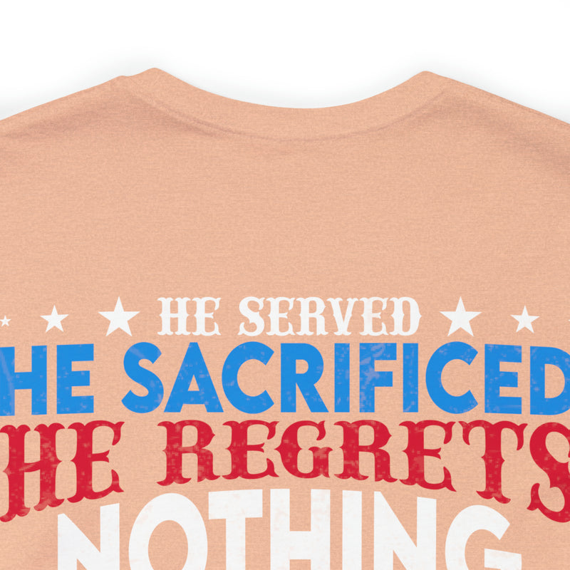 Unwavering Support: Military Design T-Shirt - 'He Served, He Sacrificed, He Regrets Nothing - He is My Hero' - Proud Veteran's Wife