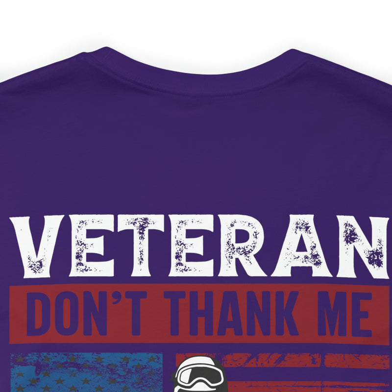 Honoring Our Fallen Heroes: Veteran Don't Thank Me, Thank My Brothers Who Never Came Back Military Design T-Shirt