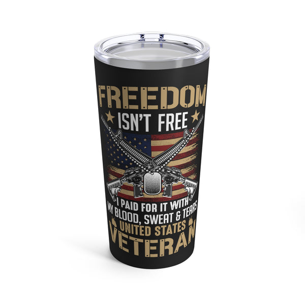 Freedom Isn't Free: 20oz Black Military Design Tumbler - Paid for with Blood, Sweat, and Tears by a U.S. Veteran