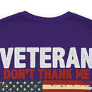 Never Forgotten: Veteran Don't Thank Me, Thank My Brothers Who Never Came Back - Military Design T-Shirt