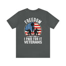 Proudly Paid for Freedom: Military Design T-Shirt - Veterans: Freedom Isn't Free