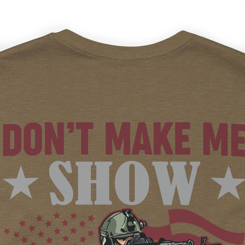 Defiant Strength: Military Design T-Shirt - Don't Make Me Show You What I'm Good At