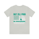 NOT ALL PAIN IN PHYSICAL: PTSD Design T-Shirt for Awareness