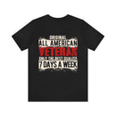 All-American Veteran: Original Design, Uncompromising Quality, 7 Days a Week T-Shirt