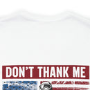 Honoring Our Fallen Heroes: Veteran Don't Thank Me, Thank My Brothers Who Never Came Back Military Design T-Shirt