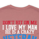 Defiantly Proud: Don't Hit On Me Military Design T-Shirt - I Love My Crazy Veteran Man