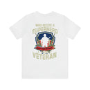 Who Needs a Superhero? Veteran Military Design T-Shirt - Unleash Your Inner Hero