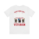 Heroes Among Us: 'Save One Life, You Are a Hero. Save Millions, You Are a Veteran' Military Design T-Shirt