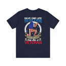 Veteran Tribute: Military Design T-Shirt - Save One Life, You're a Hero. Save Millions, You're a Veteran