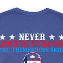 Never Underestimate the Tremendous Skill - Nurse and U.S. Veteran Military Design T-Shirt